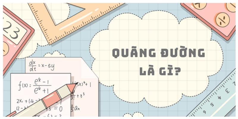 Công thức tính quãng đường: Cách tính và bài tập ứng dụng